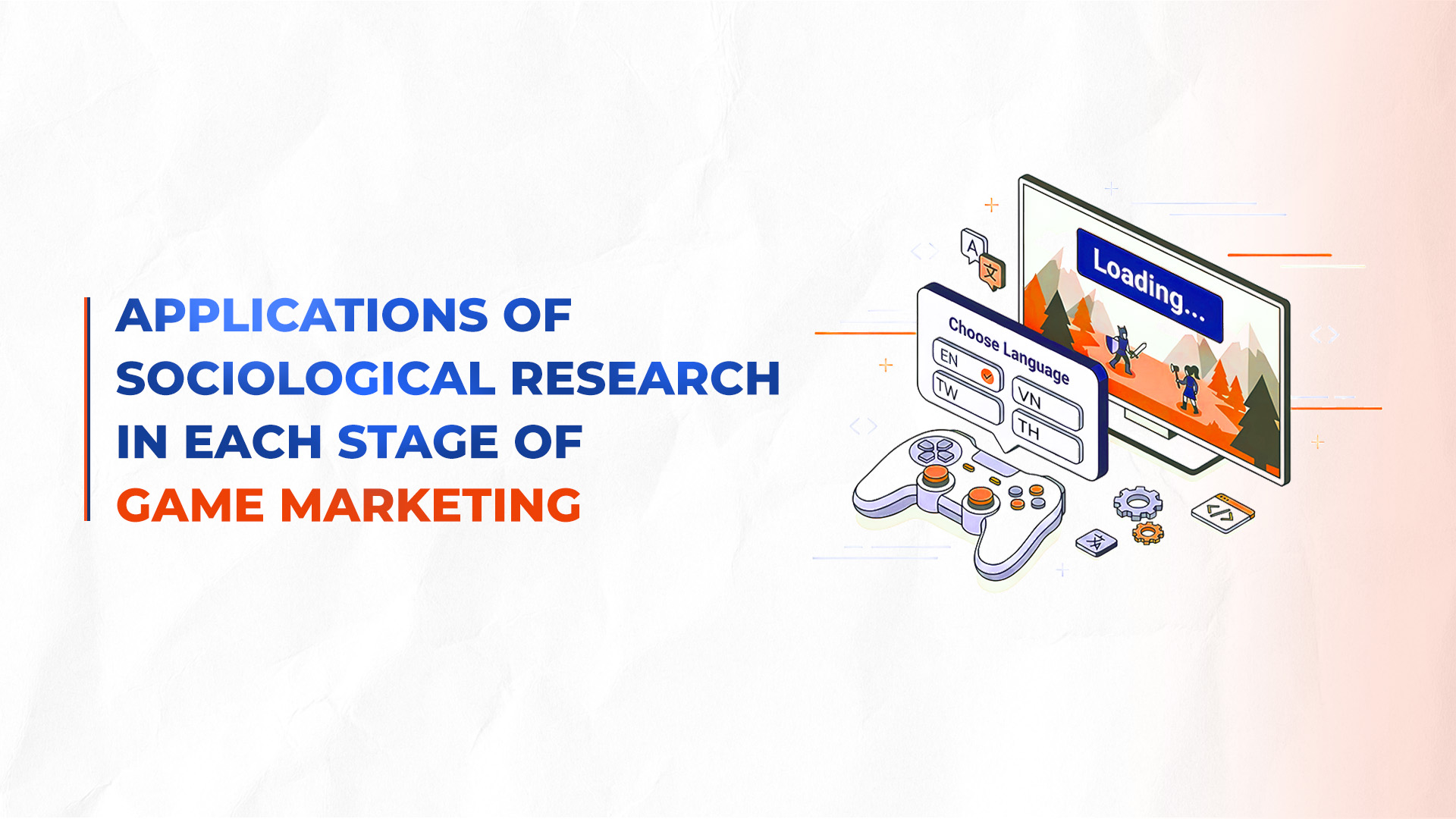 Ứng dụng nghiên cứu xã hội học trong từng giai đoạn marketing game
