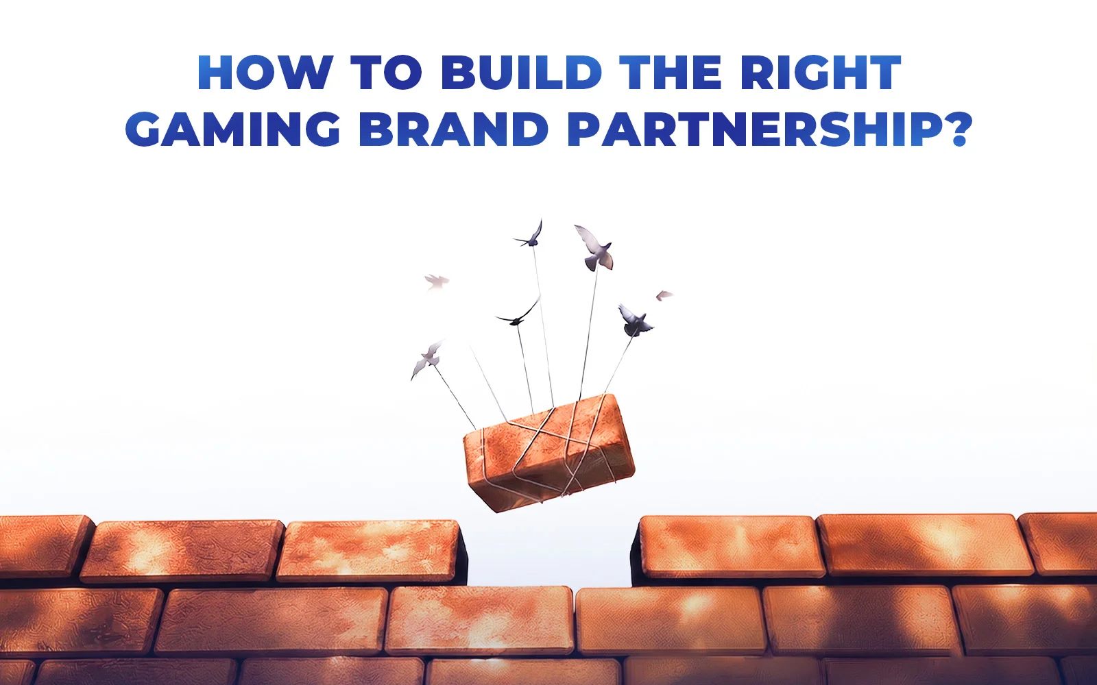 Cách xây dựng Gaming Brand Partnership phù hợp