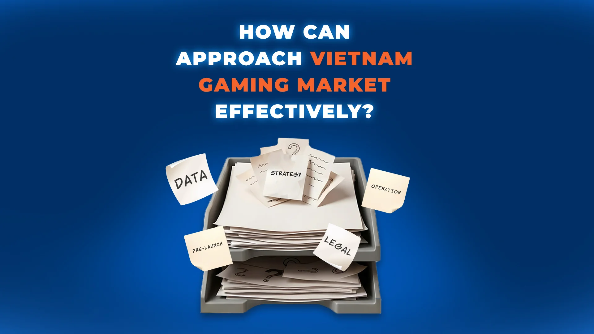 Cách tiếp cận Vietnam Gaming Market hiệu quả