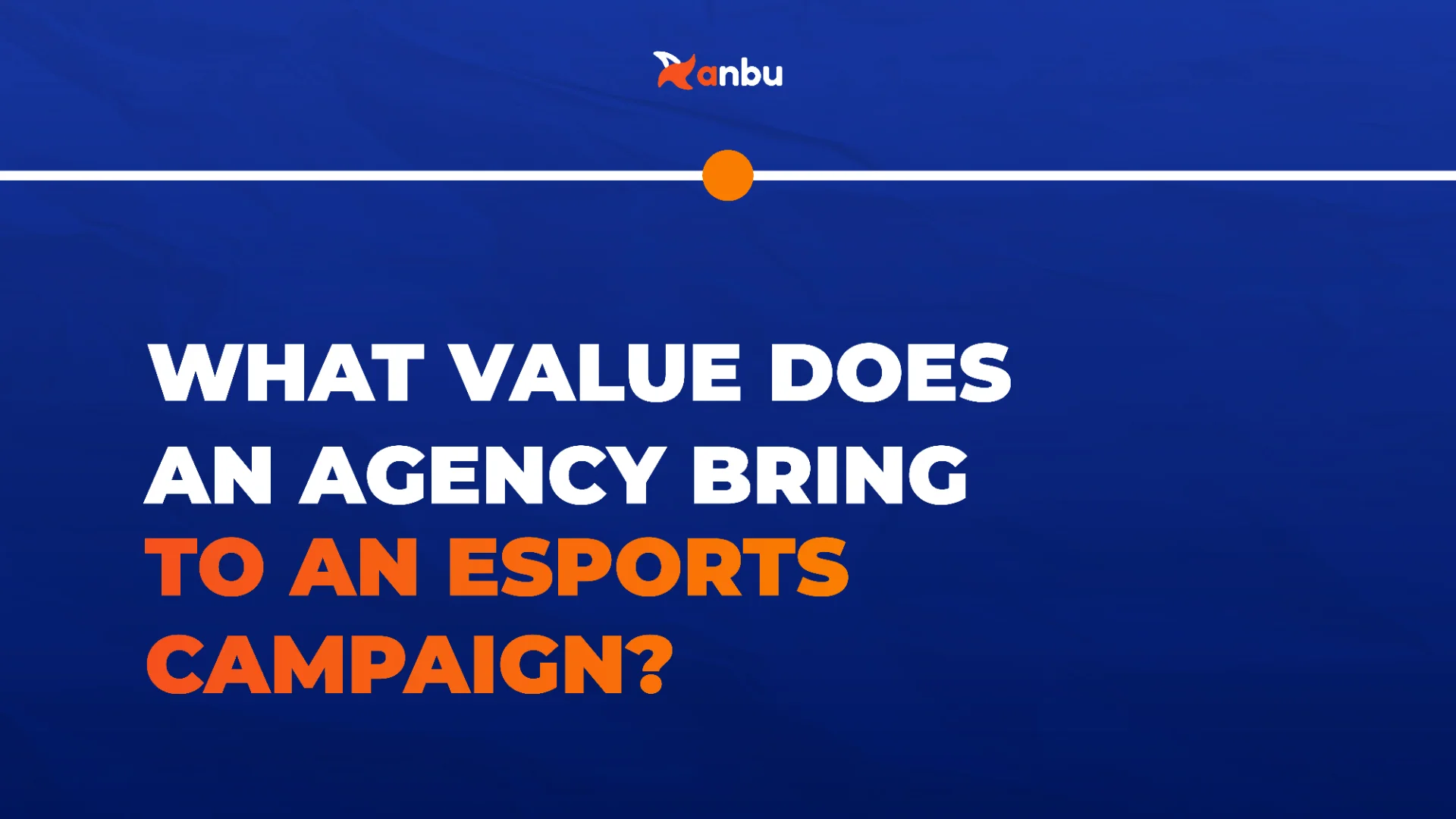 Giá trị của agency trong một chiến dịch esports